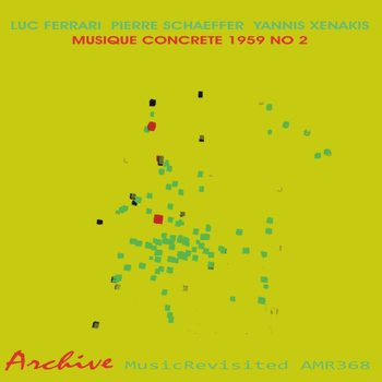 Luc Ferrari, Pierre Schaeffer & Yannis Xenakis - Musique Concrete 1959 No. 2