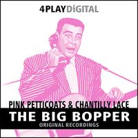 The Big Bopper - Pink Petticoats & Chantilly Lace - 4 Track EP
