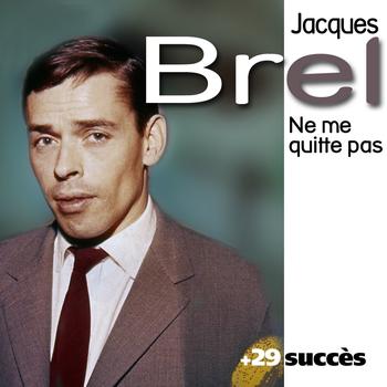 Jacques Brel - Ne me quitte pas + 29 succès de Jacques Brel (Chanson française)