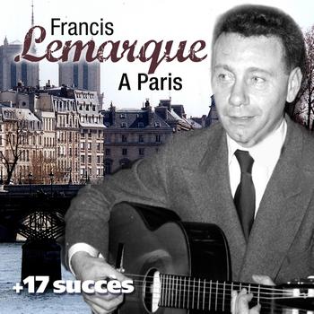 Francis Lemarque - A Paris + 17 succès de Francis Lemarque (Chanson française)