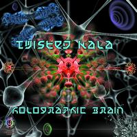 Twisted Kala - Holographic Brain