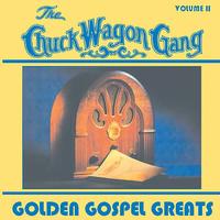 Chuck Wagon Gang - Golden Gospel Greats - Vol. 2