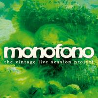 Monofono - Monofono (The Vintage Live Session Projekt, Vol.2)