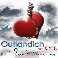 OUTLANDICH feat. C.Y.T. - Don't Leave Me