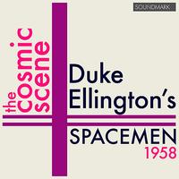 Duke Ellington's Spacemen - Duke Ellington's Spacemen, 1958: The Cosmic Scene