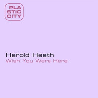 Harold Heath - Wish You Were Here