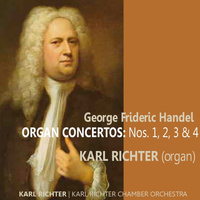 Karl Richter - Handel: Organ Concertos No. 1, 2, 3 & 4