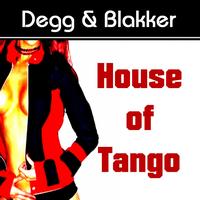 Degg and Blakker - House of Tango