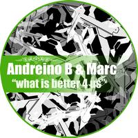 Andreino B, Marc - What Is Better 4 Us EP