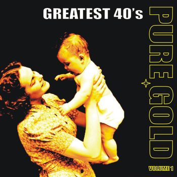 Various Artists - Pure Gold - Greatest 40's, Vol. 1