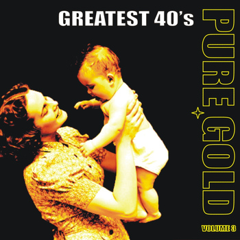 Various Artists - Pure Gold - Greatest 40's, Vol. 3