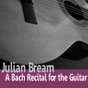 Julian Bream - Bach: A Bach Recital for Guitar