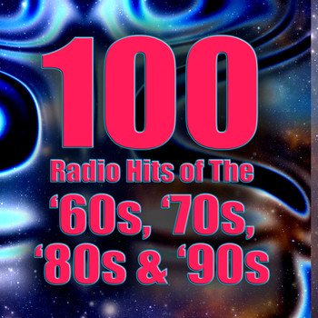 Various Artists - 100 Radio Hits of the '60s, '70s, '80s & '90s (Re-Recorded / Remastered Versions)