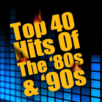 Various Artists - Top 40 Hits of the '80s & '90s (Re-Recorded / Remastered Versions)
