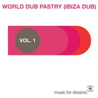 Various Artists - Music for Dreams Presents World Dub Pastry (Ibiza Dub) Vol. 1