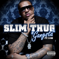 Slim Thug - Gangsta (feat. Z-Ro) (Explicit)