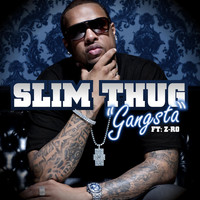 Slim Thug - Gangsta (feat. Z-Ro)