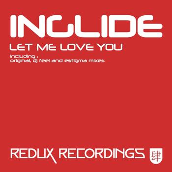 Inglide - Let Me Love You
