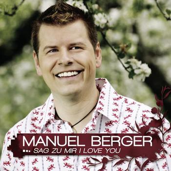 Manuel Berger - Sag zu mir I love you