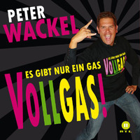 Peter Wackel - Es Gibt Nur Ein Gas - Vollgas