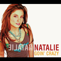 Natalie - Goin' Crazy
