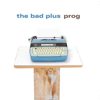 The Bad Plus - Prog
