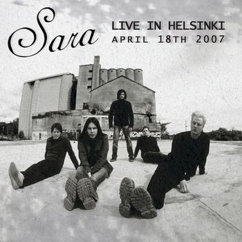 Sara - Live in Helsinki, April 18th, 2007
