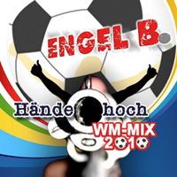 Engel B. - Hände hoch (WM-Mix)