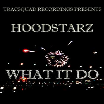 Hoodstarz - What It Do (Explicit)