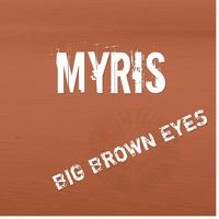 MYRIS - Big Brown Eyes