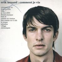 Erik Arnaud - Comment Je Vis