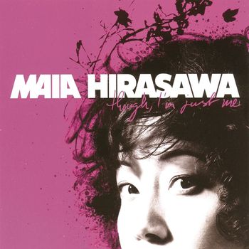 Maia Hirasawa - Though, I'm Just Me