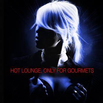 Various Artists - Hot Lounge, Only For Gourmets