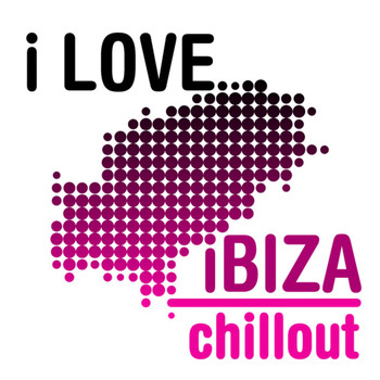 Various Artists - I Love Ibiza Chillout