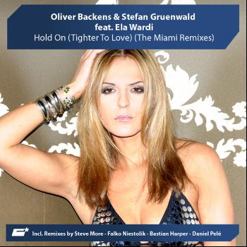 Oliver Backens & Stefan Gruenwald feat. Ela Wardi - Hold On (Tighter to Love) (The Miami Remixes)