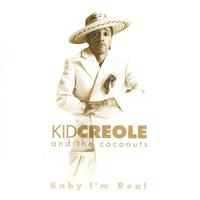 Kid Creole & The Coconuts - Baby I'm Real