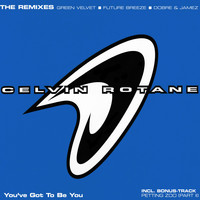 Celvin Rotane - You've Got to Be You (The Remixes)