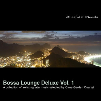 Various Artists - Bossa Lounge Deluxe, Vol. 1 (A Collection of Relaxing Latin Music Selected by Cane Garden Quartet)