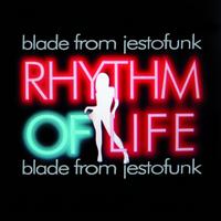 Blade from Jestofunk - Rhythm of Life