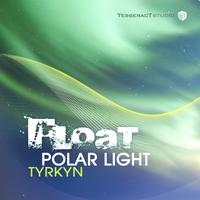 Float - Polar Light / Tyrkyn
