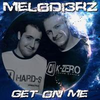 Melodi3rz - Get on me