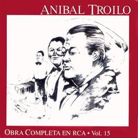 Anibal Troilo - Anibal Troilo Vol. 15