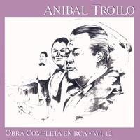 Anibal Troilo - Obra Completa En RCA Vol. 12