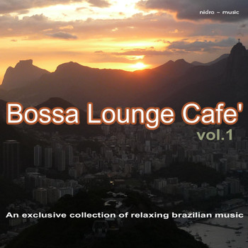 Various Artists - Bossa Lounge Café, Vol. 1 (An Exclusive Collection of Relaxing Brazilian Music)