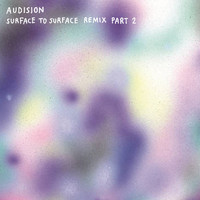 Audision - Surface to Surface - Remix, Pt. 2