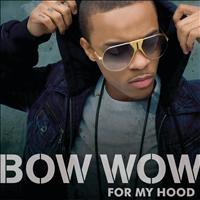 Bow Wow - For My Hood