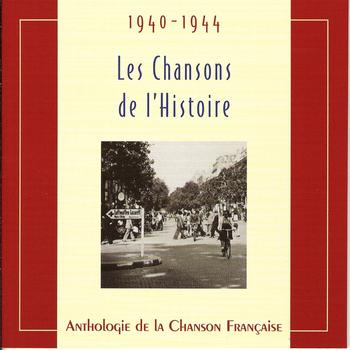Various Artists - Les chansons de l'Histoire et discours historiques 1940-1944 (Anthologie de la chanson française)