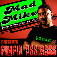 Mad Mike - Mad Mike Presents Pimpin Ass Bass