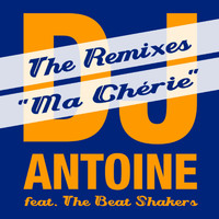 DJ Antoine feat. The Beat Shakers - Ma Chérie (The Remixes)