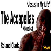Roland Clark - Jesus In My Life (The accapellas + Bonus Beat)